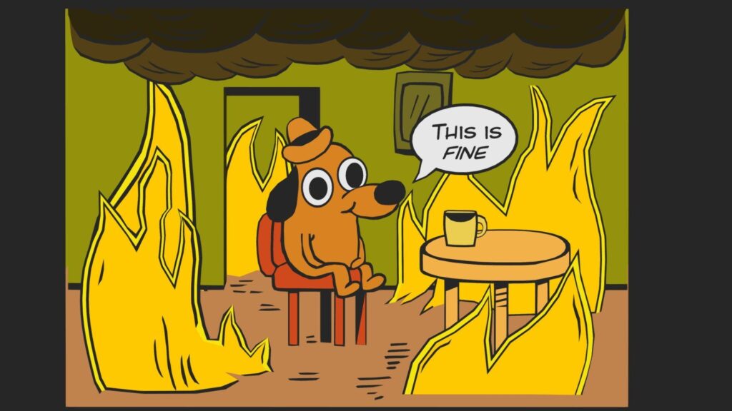 The "This is fine" burning house meme